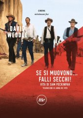 book Se si muovono... falli secchi! Vita di Sam Peckinpah