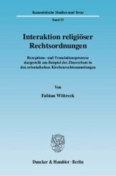 book Interaktion religiöser Rechtsordnungen: Rezeptions- und Translationsprozesse dargestellt am Beispiel des Zinsverbots in den orientalischen Kirchenrechtssammlungen