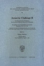 book Antarctic Challenge II: Conflicting Interests, Cooperation, Environmental Protection, Economic Development. Proceedings of an Interdisciplinary Symposium, September 17th - 21st, 1985