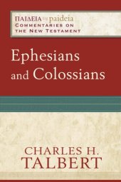 book Ephesians and Colossians: (A Cultural, Exegetical, Historical, & Theological Bible Commentary on the New Testament) (Paideia: Commentaries on the New Testament)