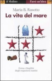 book La vita del mare. Forza e fragilità degli organismi marini