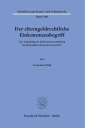 book Der elterngeldrechtliche Einkommensbegriff: Zur Anbindung der Einkommensermittlung im Elterngeldrecht an das Steuerrecht