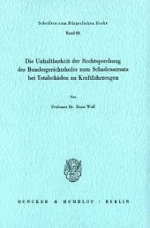 book Die Unhaltbarkeit der Rechtsprechung des Bundesgerichtshofes zum Schadensersatz bei Totalschäden