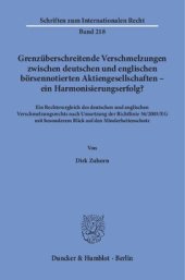 book Grenzüberschreitende Verschmelzungen zwischen deutschen und englischen börsennotierten Aktiengesellschaften – ein Harmonisierungserfolg?: Ein Rechtsvergleich des deutschen und englischen Verschmelzungsrechts nach Umsetzung der Richtlinie 56/2005/EG mit be