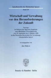 book Wirtschaft und Verwaltung vor den Herausforderungen der Zukunft: Vorträge im Rahmen der Speyerer Gespräche zum öffentlichen Wirtschaftsrecht vom 29. September bis 1. Oktober 1999 an der Deutschen Hochschule für Verwaltungswissenschaften Speyer