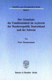 book Der Grundsatz der Familieneinheit im Asylrecht der Bundesrepublik Deutschland und der Schweiz