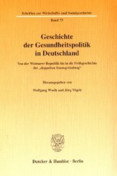 book Geschichte der Gesundheitspolitik in Deutschland: Von der Weimarer Republik bis in die Frühgeschichte der »doppelten Staatsgründung«