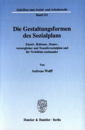 book Die Gestaltungsformen des Sozialplans: Einzel-, Rahmen-, Dauer-, vorsorglicher und Transfersozialplan und ihr Verhältnis zueinander