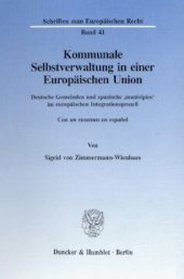 book Kommunale Selbstverwaltung in einer Europäischen Union: Deutsche Gemeinden und spanische 'municipios' im europäischen Integrationsprozeß. Con un resumen en español