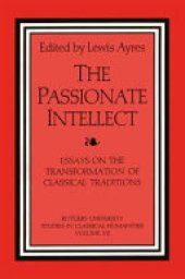 book The Passionate Intellect: Essays on the Transformation of Classical Traditions : Presented to Professor I.G. Kidd