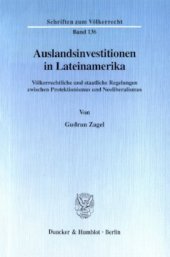 book Auslandsinvestitionen in Lateinamerika: Völkerrechtliche und staatliche Regelungen zwischen Protektionismus und Neoliberalismus