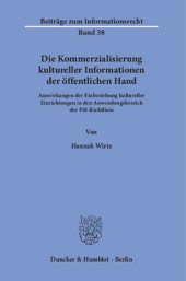 book Die Kommerzialisierung kultureller Informationen der öffentlichen Hand: Auswirkungen der Einbeziehung kultureller Einrichtungen in den Anwendungsbereich der PSI-Richtlinie