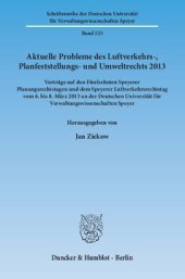 book Aktuelle Probleme des Luftverkehrs-, Planfeststellungs- und Umweltrechts 2013: Vorträge auf den Fünfzehnten Speyerer Planungsrechtstagen und dem Speyerer Luftverkehrsrechtstag vom 6. bis 8. März 2013 an der Deutschen Universität für Verwaltungswissenschaf