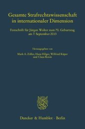 book Gesamte Strafrechtswissenschaft in internationaler Dimension: Festschrift für Jürgen Wolter zum 70. Geburtstag am 7. September 2013