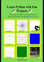 book Learn Python with Fun Projects: Featuring 50 Game, Art, and Simulation Projects with QR Code-Enabled Source Code