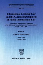 book International Criminal Law and the Current Development of Public International Law: Proceedings of an International Symposium of the Kiel Walther Schücking Institute of International Law May 30 - June 2, 2002