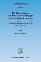 book Die Besteuerung von Destinatärleistungen privatnütziger Stiftungen: Eine grundsätzliche Untersuchung anhand des allgemeinen Gleichbehandlungsgrundsatzes gem. Art. 3 Abs. 1 GG