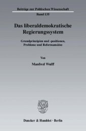 book Das liberaldemokratische Regierungssystem: Grundprinzipien und -positionen, Probleme und Reformansätze