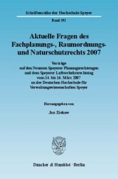 book Aktuelle Fragen des Fachplanungs-, Raumordnungs- und Naturschutzrechts 2007: Vorträge auf den Neunten Speyerer Planungsrechtstagen und dem Speyerer Luftverkehrsrechtstag vom 14. bis 16. März 2007 an der Deutschen Hochschule für Verwaltungswissenschaften S