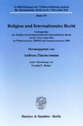 book Religion und Internationales Recht: Vortragsreihe am Walther-Schücking-Institut für Internationales Recht an der Universität Kiel im Wintersemester 2004/05 und Sommersemester 2005