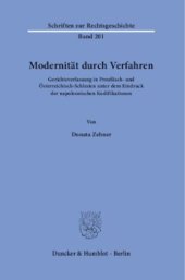 book Modernität durch Verfahren: Gerichtsverfassung in Preußisch- und Österreichisch-Schlesien unter dem Eindruck der napoleonischen Kodifikationen