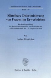 book Mittelbare Diskriminierung von Frauen im Erwerbsleben: Die Rechtsprechung des Bundesarbeitsgerichts, des Europäischen Gerichtshofes und des U.S. Supreme Court