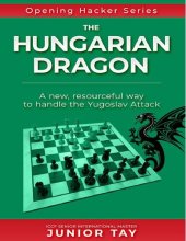 book The Hungarian Dragon: A creative and resourceful method of playing against the dangerous Yugoslav Attack