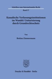 book Kanadische Verfassungsinstitutionen im Wandel: Unitarisierung durch Grundrechtsschutz