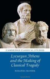 book Lycurgan Athens and the Making of Classical Tragedy (Cambridge Classical Studies)