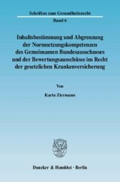 book Inhaltsbestimmung und Abgrenzung der Normsetzungskompetenzen des Gemeinsamen Bundesausschusses und der Bewertungsausschüsse im Recht der gesetzlichen Krankenversicherung