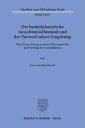 book Der bauleitplanerische Ausschlusstatbestand und der Vorwurf seiner Umgehung: Eine Grenzziehung zwischen Planungsrecht und Vorrang des Gemeinderats