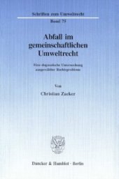 book Abfall im gemeinschaftlichen Umweltrecht: Eine dogmatische Untersuchung ausgewählter Rechtsprobleme