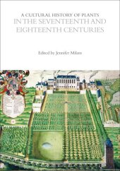 book A Cultural History of Plants in the Seventeenth and Eighteenth Centuries (The Cultural Histories Series)