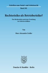 book Rechtsrisiko als Betriebsrisiko?: Das Rechtsrisiko und seine Verteilung im Arbeitsverhältnis