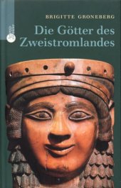 book Die Götter des Zweistromlandes : Kulte, Mythen, Epen