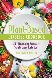 book The Plant-Based Diabetes Cookbook : 125+ Nourishing Recipes to Satisfy Every Taste Bud