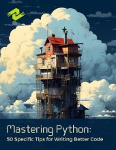 book Mastering Python: 50 Specific Tips for Writing Better Code: Practical Strategies for Writing High-Quality Python Code