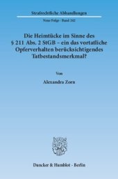 book Die Heimtücke im Sinne des § 211 Abs. 2 StGB – ein das vortatliche Opferverhalten berücksichtigendes Tatbestandsmerkmal?