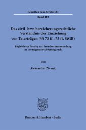 book Das zivil- bzw. bereicherungsrechtliche Verständnis der Einziehung von Taterträgen (§§ 73 ff., 75 ff. StGB): Zugleich ein Beitrag zur Fremdrechtsanwendung im Vermögensabschöpfungsrecht