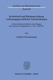 book Rechtskraft und Bindungswirkung verfassungsgerichtlicher Entscheidungen: Zu den funktionsrechtlichen Auswirkungen der extensiven Auslegung des § 31 Abs. 1 BVerfGG