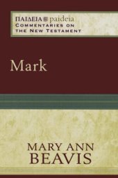 book Mark: (A Cultural, Exegetical, Historical, & Theological Bible Commentary on the New Testament) (Paideia: Commentaries on the New Testament)