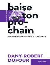 book Baise ton prochain - UNE HISTOIRE SOUTERRAINE DU CAPITALISME