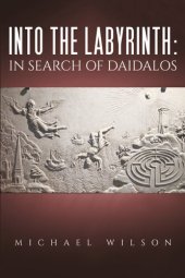 book Into the labyrinth: in search of Daidalos