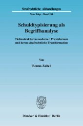 book Schuldtypisierung als Begriffsanalyse: Tiefenstrukturen moderner Praxisformen und deren strafrechtliche Transformation