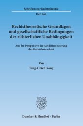 book Rechtstheoretische Grundlagen und gesellschaftliche Bedingungen der richterlichen Unabhängigkeit: Aus der Perspektive der Ausdifferenzierung des Rechts betrachtet