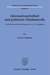 book Informationsfreiheit und politische Filmkontrolle: Ein Beitrag zur Konkretisierung von Art. 5 Grundgesetz