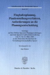 book Flughafenplanung, Planfeststellungsverfahren, Anforderungen an die Planungsentscheidung: Vorträge auf den Dritten Speyerer Planungsrechtstagen und dem Speyerer Luftverkehrsrechtstag vom 21. bis 23. März 2001 an der Deutschen Hochschule für Verwaltungswiss