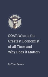 book GOAT: Who is the Greatest Economist of all Time and Why Does it Matter?