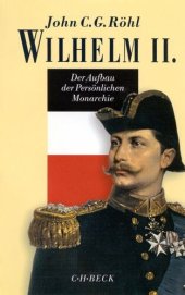 book Wilhelm II.: Der Aufbau der Persönlichen Monarchie 1888 - 1900