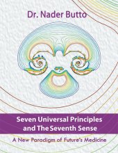 book Seven Universal Principles and the Seventh Sense: A New Paradigm of Future's Medicine